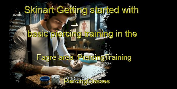 Skinart Getting started with basic piercing training in the Fagre area | PiercingTraining | PiercingClasses | SkinartTraining-Sweden