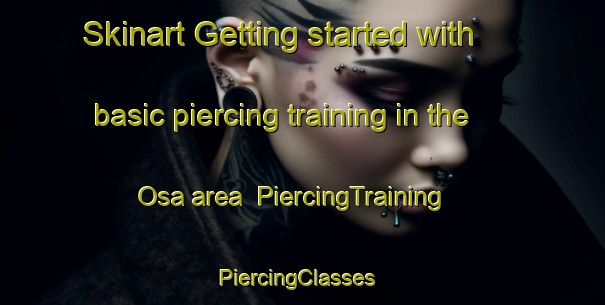 Skinart Getting started with basic piercing training in the Osa area | PiercingTraining | PiercingClasses | SkinartTraining-Sweden