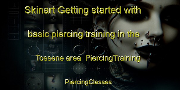 Skinart Getting started with basic piercing training in the Tossene area | PiercingTraining | PiercingClasses | SkinartTraining-Sweden
