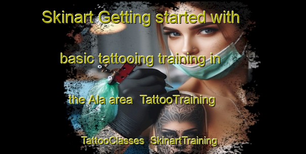 Skinart Getting started with basic tattooing training in the Ala area | TattooTraining | TattooClasses | SkinartTraining-Sweden