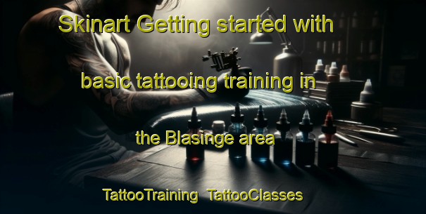 Skinart Getting started with basic tattooing training in the Blasinge area | TattooTraining | TattooClasses | SkinartTraining-Sweden