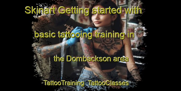 Skinart Getting started with basic tattooing training in the Dombackson area | TattooTraining | TattooClasses | SkinartTraining-Sweden