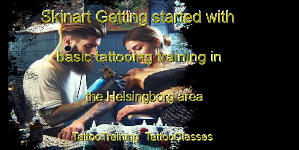 Skinart Getting started with basic tattooing training in the Helsingborg area | TattooTraining | TattooClasses | SkinartTraining-Sweden