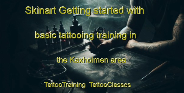 Skinart Getting started with basic tattooing training in the Kaxholmen area | TattooTraining | TattooClasses | SkinartTraining-Sweden