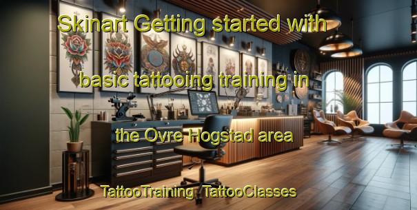 Skinart Getting started with basic tattooing training in the Ovre Hogstad area | TattooTraining | TattooClasses | SkinartTraining-Sweden