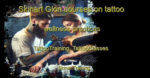 Skinart Glon courses on tattoo wellness practices | TattooTraining | TattooClasses | SkinartTraining-Sweden