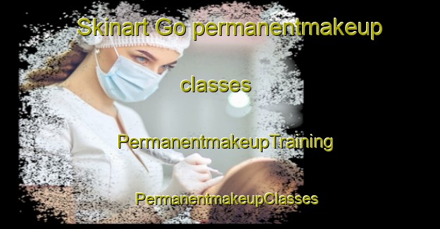 Skinart Go permanentmakeup classes | PermanentmakeupTraining | PermanentmakeupClasses | SkinartTraining-Sweden