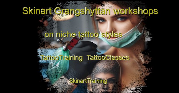 Skinart Grangshyttan workshops on niche tattoo styles | TattooTraining | TattooClasses | SkinartTraining-Sweden