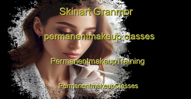 Skinart Granmor permanentmakeup classes | PermanentmakeupTraining | PermanentmakeupClasses | SkinartTraining-Sweden