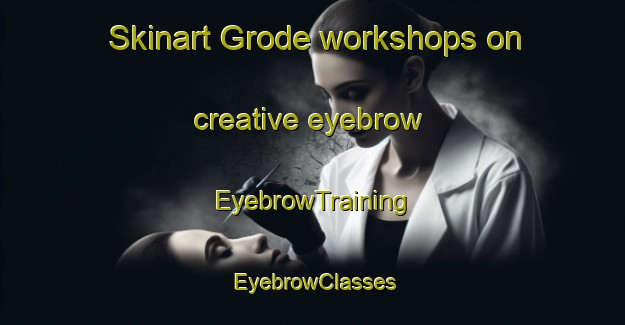 Skinart Grode workshops on creative eyebrow | EyebrowTraining | EyebrowClasses | SkinartTraining-Sweden