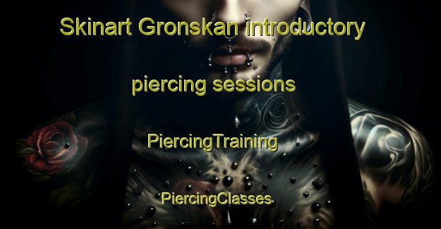 Skinart Gronskan introductory piercing sessions | PiercingTraining | PiercingClasses | SkinartTraining-Sweden