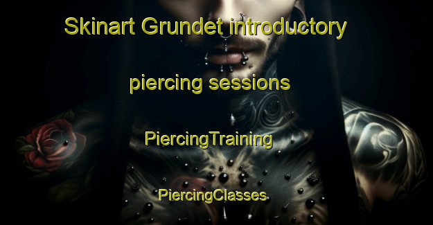 Skinart Grundet introductory piercing sessions | PiercingTraining | PiercingClasses | SkinartTraining-Sweden