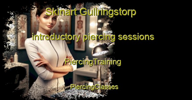 Skinart Gullringstorp introductory piercing sessions | PiercingTraining | PiercingClasses | SkinartTraining-Sweden
