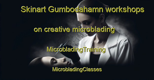 Skinart Gumbodahamn workshops on creative microblading | #MicrobladingTraining #MicrobladingClasses #SkinartTraining-Sweden