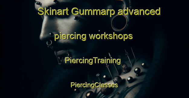 Skinart Gummarp advanced piercing workshops | #PiercingTraining #PiercingClasses #SkinartTraining-Sweden