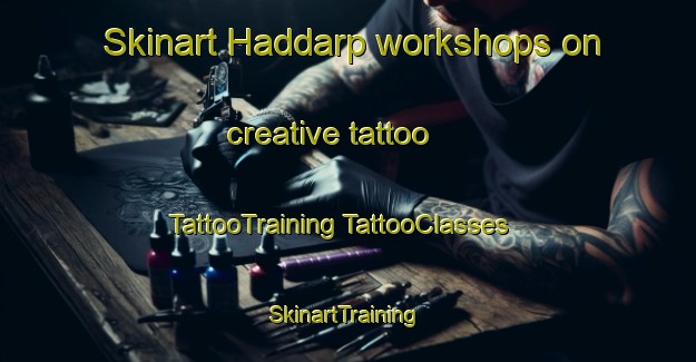 Skinart Haddarp workshops on creative tattoo | #TattooTraining #TattooClasses #SkinartTraining-Sweden