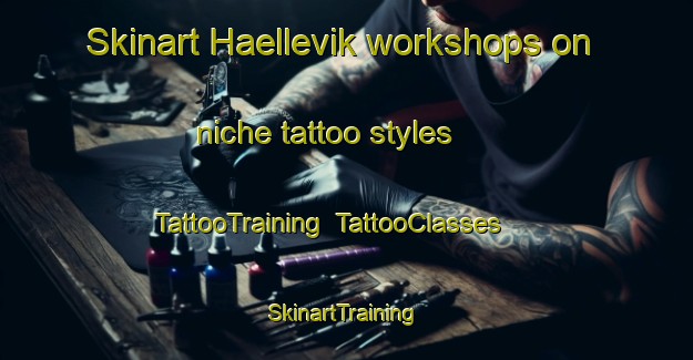Skinart Haellevik workshops on niche tattoo styles | TattooTraining | TattooClasses | SkinartTraining-Sweden
