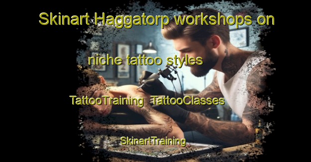 Skinart Haggatorp workshops on niche tattoo styles | TattooTraining | TattooClasses | SkinartTraining-Sweden