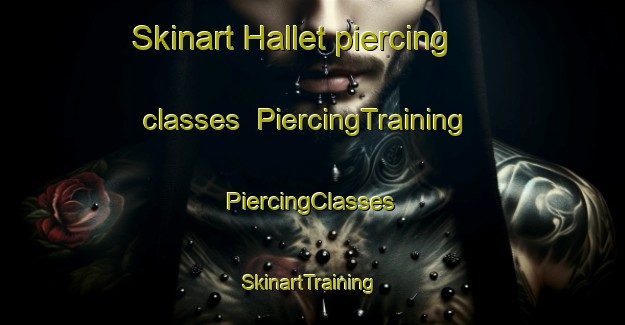 Skinart Hallet piercing classes | #PiercingTraining #PiercingClasses #SkinartTraining-Sweden