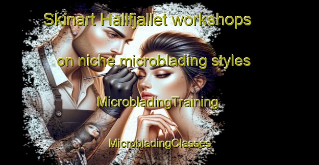 Skinart Hallfjallet workshops on niche microblading styles | #MicrobladingTraining #MicrobladingClasses #SkinartTraining-Sweden