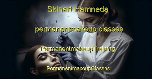 Skinart Hamneda permanentmakeup classes | PermanentmakeupTraining | PermanentmakeupClasses | SkinartTraining-Sweden