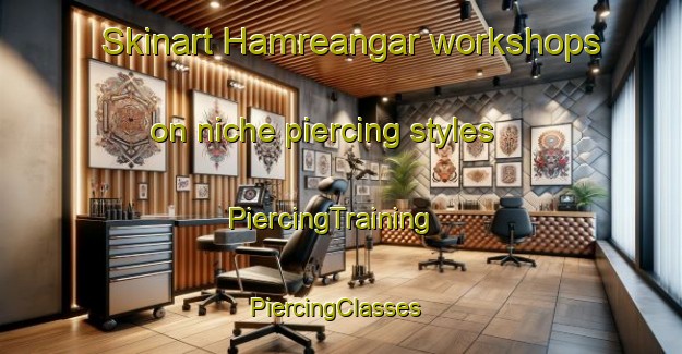Skinart Hamreangar workshops on niche piercing styles | PiercingTraining | PiercingClasses | SkinartTraining-Sweden