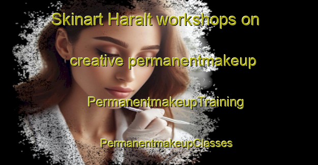 Skinart Haralt workshops on creative permanentmakeup | #PermanentmakeupTraining #PermanentmakeupClasses #SkinartTraining-Sweden