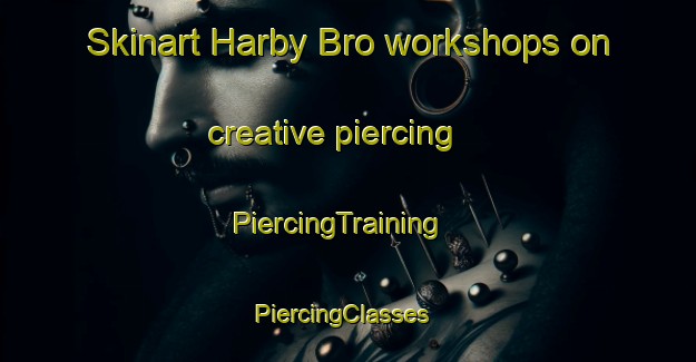 Skinart Harby Bro workshops on creative piercing | PiercingTraining | PiercingClasses | SkinartTraining-Sweden