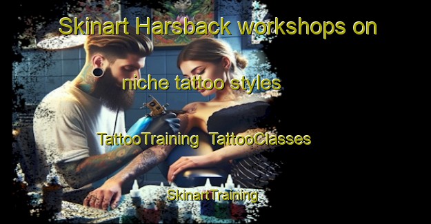 Skinart Harsback workshops on niche tattoo styles | TattooTraining | TattooClasses | SkinartTraining-Sweden