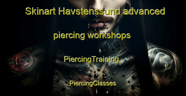 Skinart Havstenssund advanced piercing workshops | #PiercingTraining #PiercingClasses #SkinartTraining-Sweden