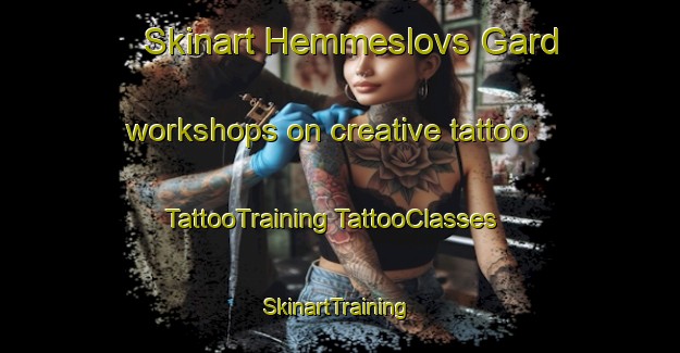 Skinart Hemmeslovs Gard workshops on creative tattoo | #TattooTraining #TattooClasses #SkinartTraining-Sweden