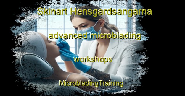 Skinart Hensgardsangarna advanced microblading workshops | #MicrobladingTraining #MicrobladingClasses #SkinartTraining-Sweden