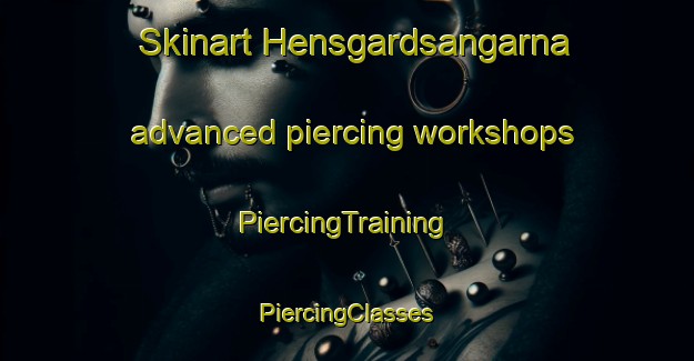 Skinart Hensgardsangarna advanced piercing workshops | #PiercingTraining #PiercingClasses #SkinartTraining-Sweden