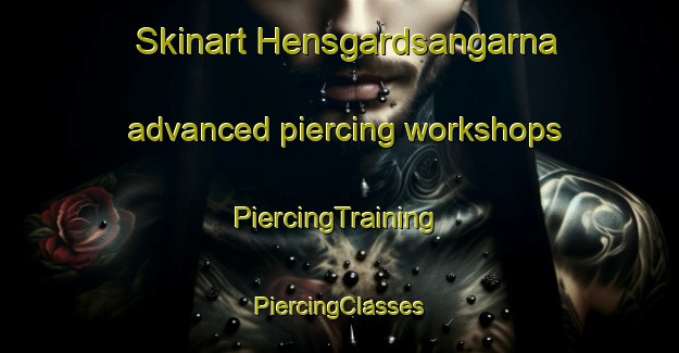 Skinart Hensgardsangarna advanced piercing workshops | #PiercingTraining #PiercingClasses #SkinartTraining-Sweden