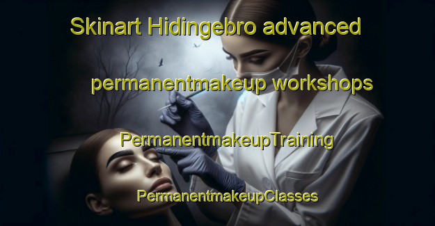 Skinart Hidingebro advanced permanentmakeup workshops | #PermanentmakeupTraining #PermanentmakeupClasses #SkinartTraining-Sweden