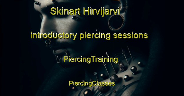 Skinart Hirvijarvi introductory piercing sessions | #PiercingTraining #PiercingClasses #SkinartTraining-Sweden