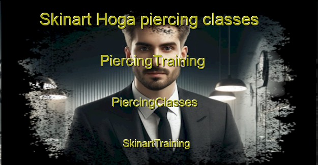 Skinart Hoga piercing classes | PiercingTraining | PiercingClasses | SkinartTraining-Sweden