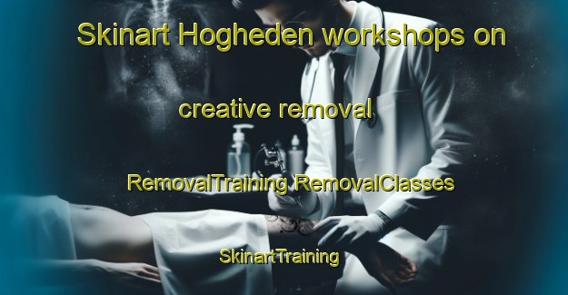 Skinart Hogheden workshops on creative removal | #RemovalTraining #RemovalClasses #SkinartTraining-Sweden