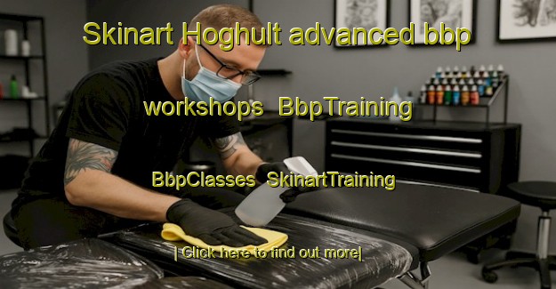 Skinart Hoghult advanced bbp workshops | BbpTraining | BbpClasses | SkinartTraining-Sweden