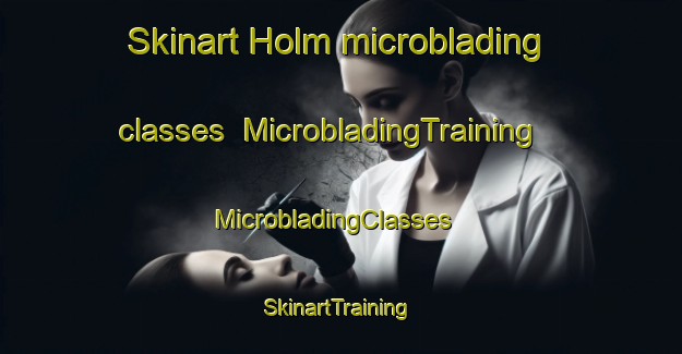Skinart Holm microblading classes | MicrobladingTraining | MicrobladingClasses | SkinartTraining-Sweden