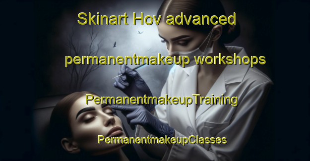 Skinart Hov advanced permanentmakeup workshops | #PermanentmakeupTraining #PermanentmakeupClasses #SkinartTraining-Sweden