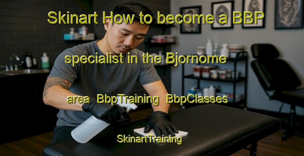 Skinart How to become a BBP specialist in the Bjornome area | BbpTraining | BbpClasses | SkinartTraining-Sweden