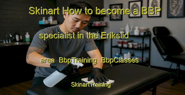 Skinart How to become a BBP specialist in the Erikslid area | BbpTraining | BbpClasses | SkinartTraining-Sweden