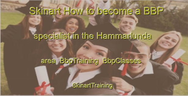 Skinart How to become a BBP specialist in the Hammarlunda area | BbpTraining | BbpClasses | SkinartTraining-Sweden