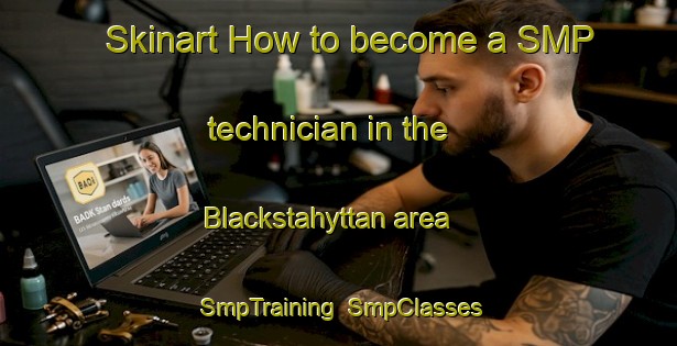 Skinart How to become a SMP technician in the Blackstahyttan area | SmpTraining | SmpClasses | SkinartTraining-Sweden
