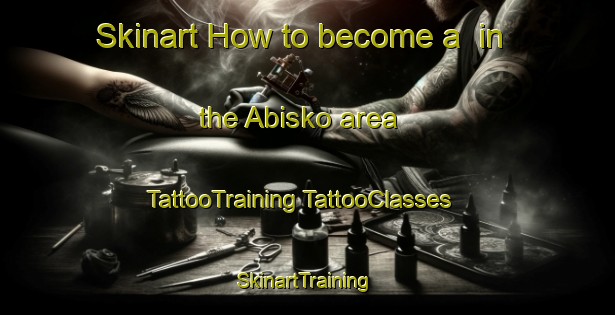 Skinart How to become a  in the Abisko area | #TattooTraining #TattooClasses #SkinartTraining-Sweden