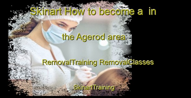 Skinart How to become a  in the Agerod area | #RemovalTraining #RemovalClasses #SkinartTraining-Sweden