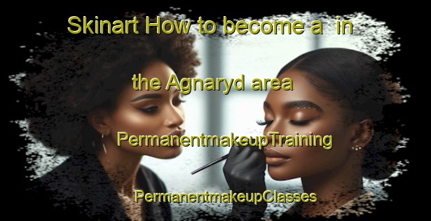 Skinart How to become a  in the Agnaryd area | #PermanentmakeupTraining #PermanentmakeupClasses #SkinartTraining-Sweden