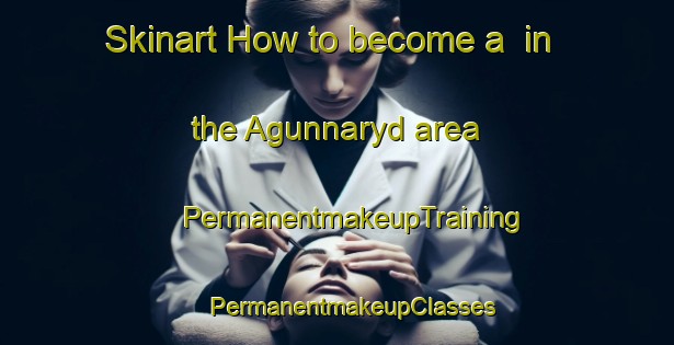 Skinart How to become a  in the Agunnaryd area | #PermanentmakeupTraining #PermanentmakeupClasses #SkinartTraining-Sweden