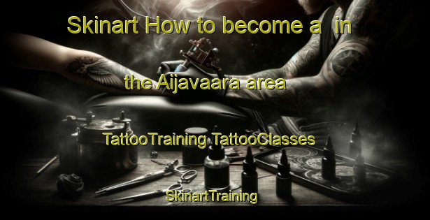 Skinart How to become a  in the Aijavaara area | #TattooTraining #TattooClasses #SkinartTraining-Sweden